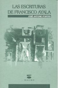 LAS ESCRITURAS DE FRANCISCO AYALA