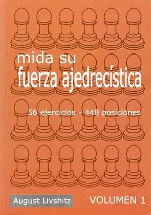 MIDA SU FUERZA AJEDRECISTICA VOL.I