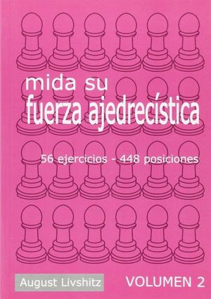 MIDA SU FUERZA AJEDRECISTICA VOL.II