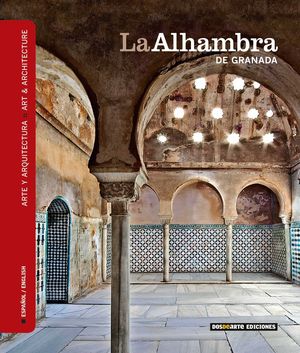 LA ALHAMBRA DE GRANADA, ARTE Y ARQUITECTURA (ESPAÑOL / INGLES)
