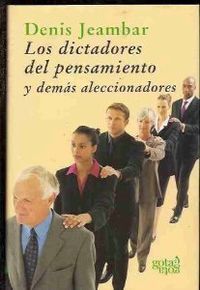DICTADORES DEL PENSAMIENTO Y DEMAS ALECCIONADORES, LOS. (T)