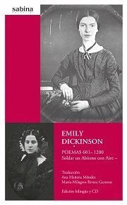 EMILY DICKINSON. POEMAS 601-1200 SOLDAR UN ABÍSMO CON AIRE