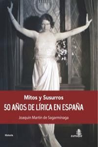 MITOS Y SUSURROS 50 AÑOS DE LIRICA EN ESPAÑA