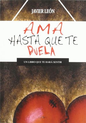 AMA HASTA QUE TE DUELA