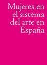 MUJERES EN EL SISTEMA DEL ARTE EN ESPAÑA