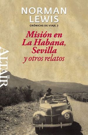 MISIÓN EN LA HABANA, SEVILLA Y OTROS RELATOS