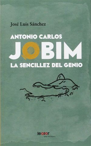 ANTONIO CARLOS JOBIM LA SENCILLEZ DEL GENIO