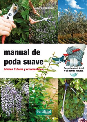 MANUAL DE PODA SUAVE-ARBOLES FRUTALES Y ORNAMENTALES