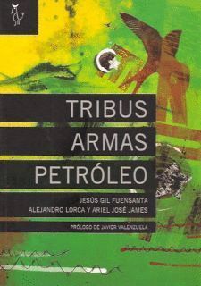 TRIBUS, ARMAS Y PETRÓLEO