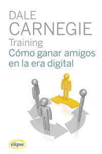 COMO GANAR AMIGOS E INFLUIR EN LAS PERSONAS EN LA ERA DIGITAL