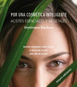 POR UNA COSMETICA INTELIGENTE, ACEITES ESENCIALES Y VEGETALES