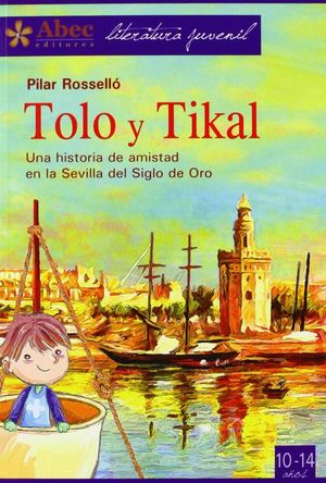 TOLO Y TIKAL. UNA HISTORIA DE AMISTAD EN LA SEVILLA DEL SIGLO DE ORO