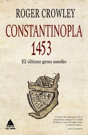 CONSTANTINOPLA 1453, EL ULTIMO GRAN ASEDIO