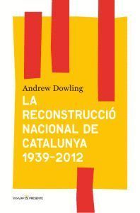 LA RECONSTRUCCIÓ NACIONAL DE CATALUNYA 1939-2012