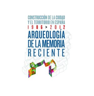 ARQUEOLOGÍA DE LA MEMORIA RECIENTE