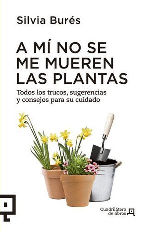 A MÍ NO SE ME MUEREN LAS PLANTAS