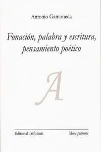 FONACIÓN, PALABRA Y ESCRITURA, PENSAMIENTO POÉTICO