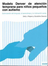 MODELO DENVER DE ATENCIÓN TEMPRANA PARA NIÑOS PEQUEÑOS CON AUTISMO