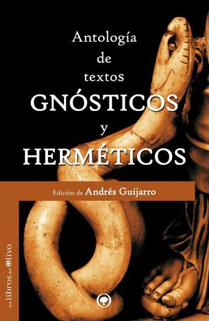 ANTOLOGÍA DE TEXTOS GNÓSTICOS Y HERMÉTICOS