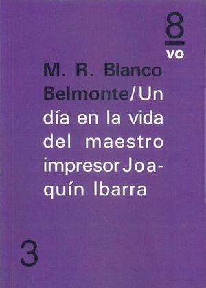 UN DIA EN LA VIDA DEL MAESTRO IMPRESOR JOAQUIN IBARRA