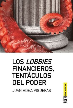 LOS LOBBIES FINANCIEROS, TENTÁCULOS DEL PODER