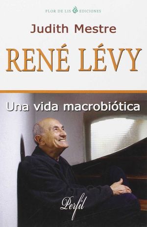 RENE LEVY UNA VIDA MACROBIOTICA