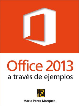OFFICE 2013 A TRAVÉS DE EJEMPLOS