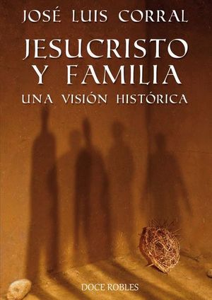 JESUCRISTO Y FAMILIA: UNA VISION HISTORICA