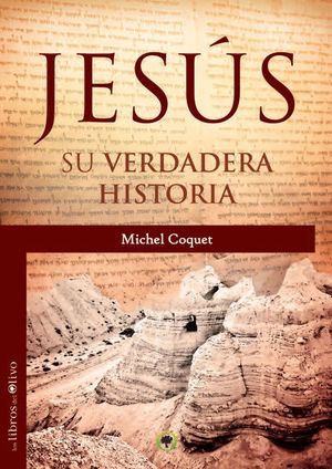 JESÚS, SU VERDADERA HISTORIA