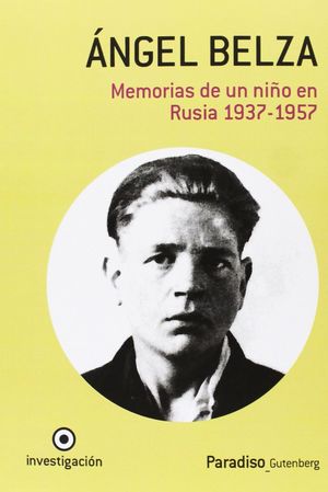 ÁNGEL BELZA, MEMORIAS DE UN NIÑO EN RUSIA, 1937-1957