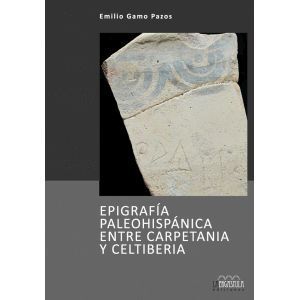 EPIGRAFIA PALEOHISPANICA ENTRE CARPETANIA Y CELTIBERIA