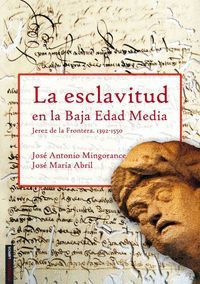LA ESCLAVITUD EN LA BAJA EDAD MEDIA. JEREZ DE LA FRONTERA 1392-1550