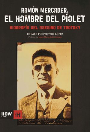 RAMON MERCADER, EL HOMBRE DEL PIOLET