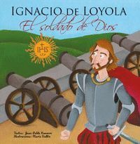 IGNACIO DE LOYOLA EL SOLDADO DE DIOS