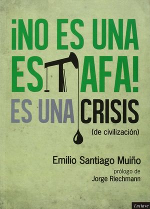 NO ES UNA ESTAFA, ES UNA CRISIS (DE CIVILIZACION)