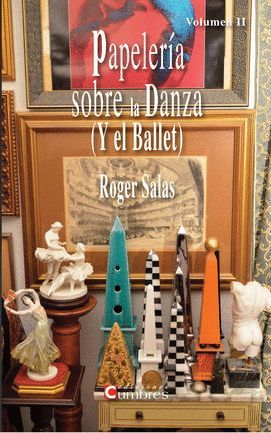 PAPELERIA SOBRE LA DANZA ( Y EL BALLET ) VOLUMEN II