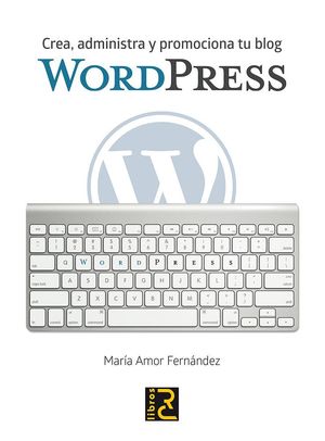 WORDPRESS CREA, ADMINISTRA Y PROMOCIONA TU BLOG