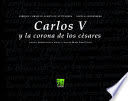 CARLOS V Y LA CORONA DE LOS CÉSARES