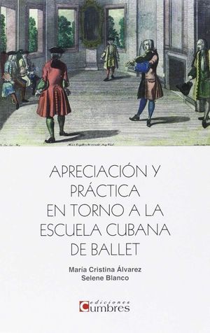 APRECIACION Y PRACTICA EN TORNO A LA ESCUELA CUBANA DE BALLET