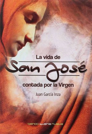 LA VIDA DE SAN JOSE CONTADA POR LA VIRGEN