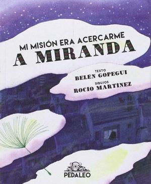 MI MISION ERA ACERCARME A MIRANDA