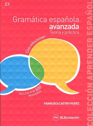 GRAMATICA ESPAÑOLA AVANZADA (C1) TEORIA Y PRACTICA CON SOLUCIONES
