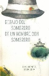 DEBAJO DEL SOMBRERO DE UN HOMBRE CON SOMBRERO