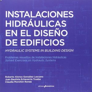 INSTALACIONES HIDRAULICAS EN EL DISEÑO DE EDIFICIOS (BILINGUE)
