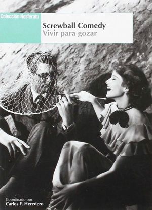 SCREWBALL COMEDY VIVIR PARA GOZAR