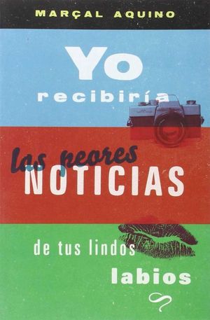 YO RECIBIRIA LAS PEORES NOTICIAS DE TUS LINDOS LABIOS