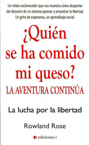 QUIEN SE HA COMIDO MI QUESO? LA AVENTURA CONTINUA