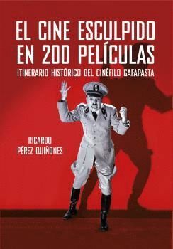 EL CINE ESCULPIDO EN 200 PELICULAS