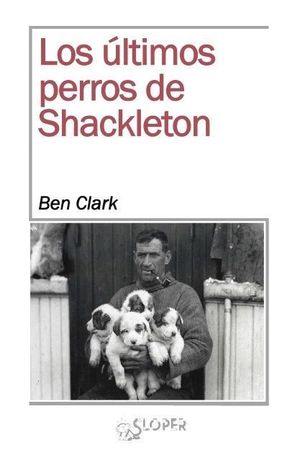 LOS ULTIMOS PERROS DE SHACKLETON
