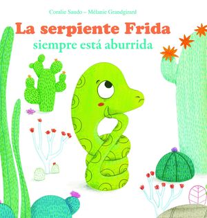 LA SERPIENTE FRIDA SIEMPRE ESTÁ ABURRIDA